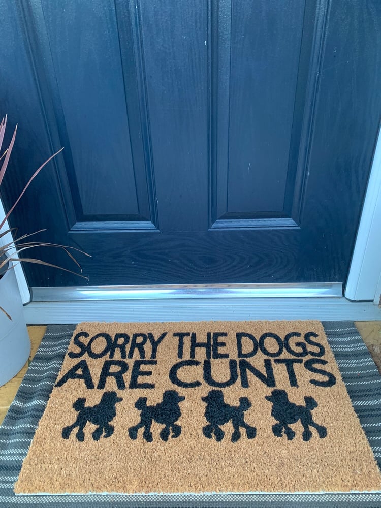 Image of Sorry the dogs are cunts personalised dog breed coir door mat. Naughty dog / New home / House dec...