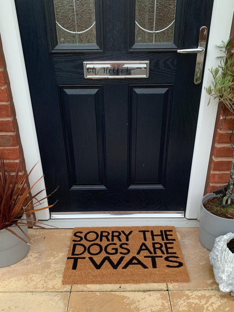 Image of Sorry the dogs are twats. No silhouette just the writing. Hand painted. Makes the perfect funny g...