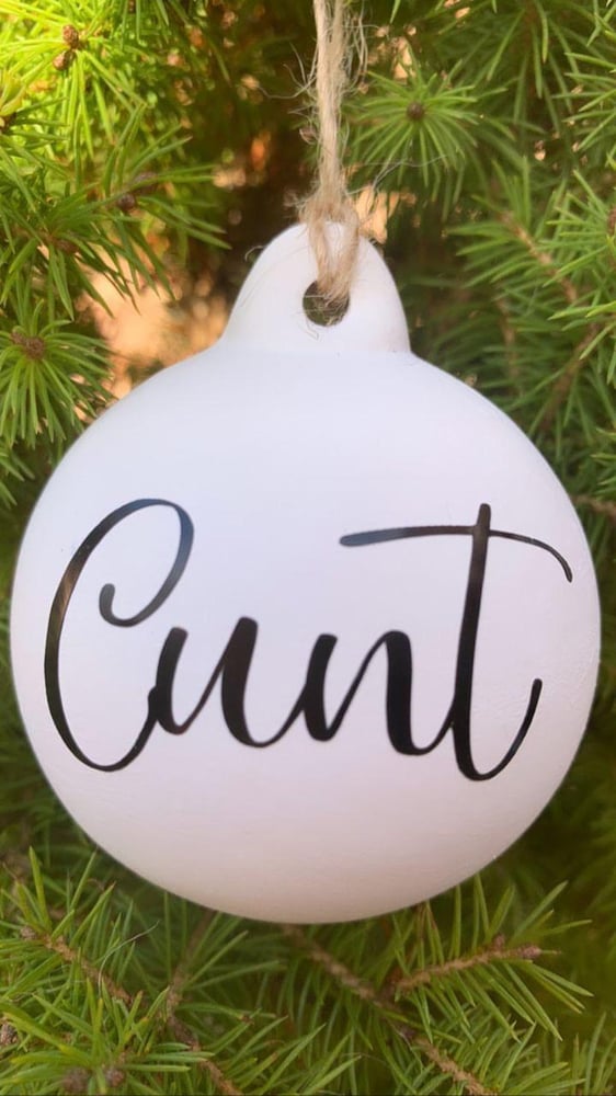 Image of Ceramic naughty swearing  Christmas bauble decoration.  Cunt , Dickhead, Fuck off, Wanker, Bastar...