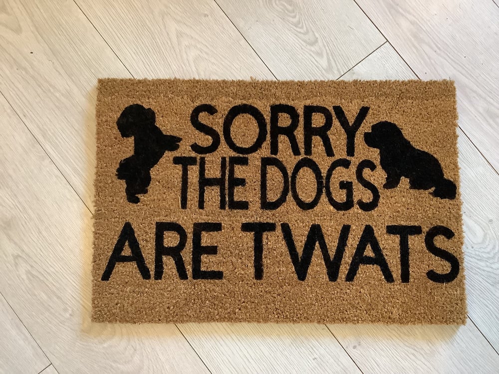 Image of Sorry the dogs are twats personalised dog breed coir door mat. Naughty dog / New home / House dec...