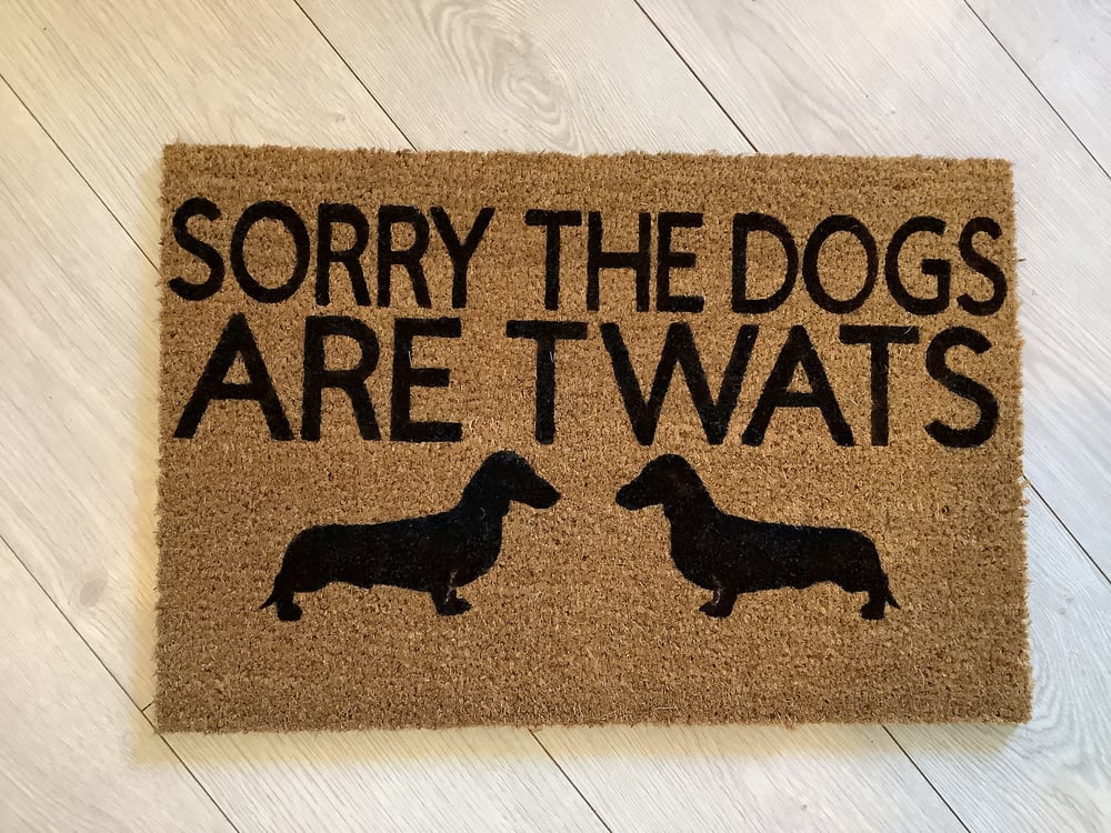 Image of Sorry the dogs are twats personalised dog breed coir door mat. Naughty dog / New home / House dec...