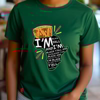 Image 9 of I'm Black Y'all Tee