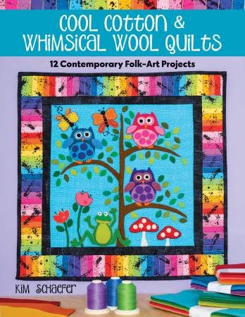 Image of "NEW" Cool Cotton & Whimsical Wool Quilts  Book by Kim Schaefer