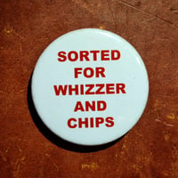 Image 1 of Sorted For Whizzer And Chips Badge/Pin (2015)