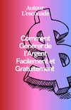 Ebook: Comment Générer de l’Argent Facilement et Gratuitement
