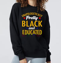 Unapologetically Pretty Black and Educated Sweatshirt