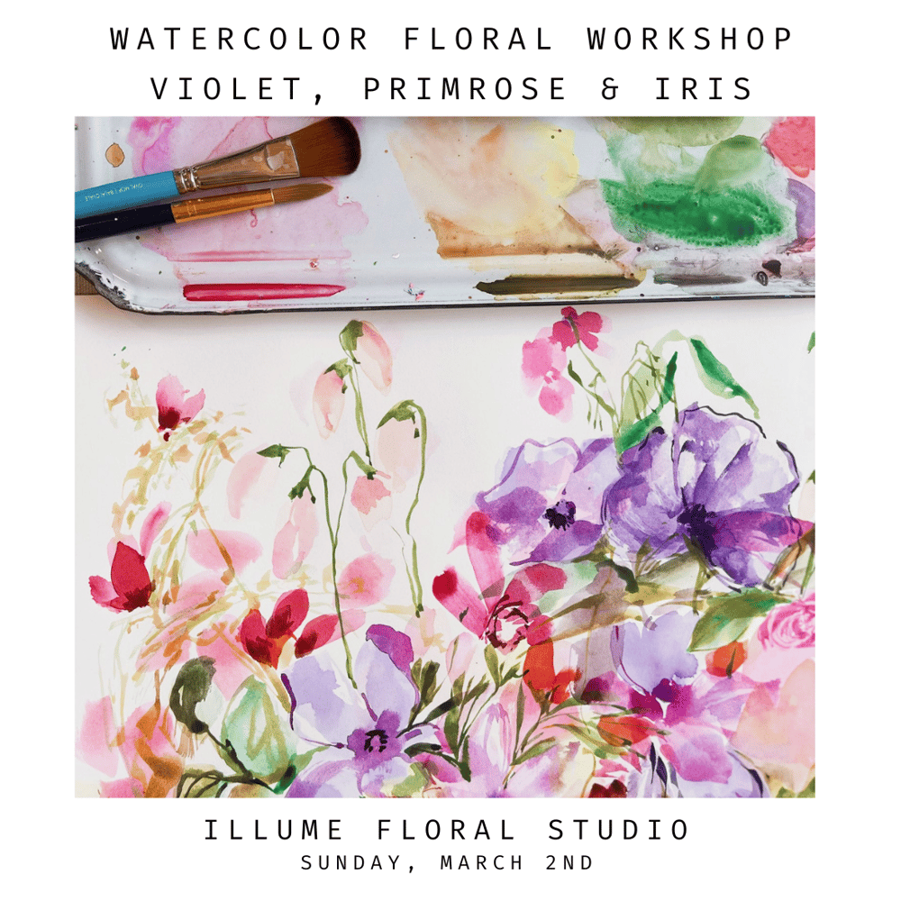 Image of Watercolor Violet, Primrose & Iris Workshop @ Illume Floral Studio