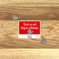 Image 2 of "There's No Such Thing as a Nintendo" Mario Laminated Sticker