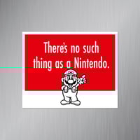 Image 1 of "There's No Such Thing as a Nintendo" Mario Magnet