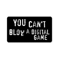 Image 1 of "You Can't Blow a Digital Game" Anti-Piracy Parody Laminated Sticker