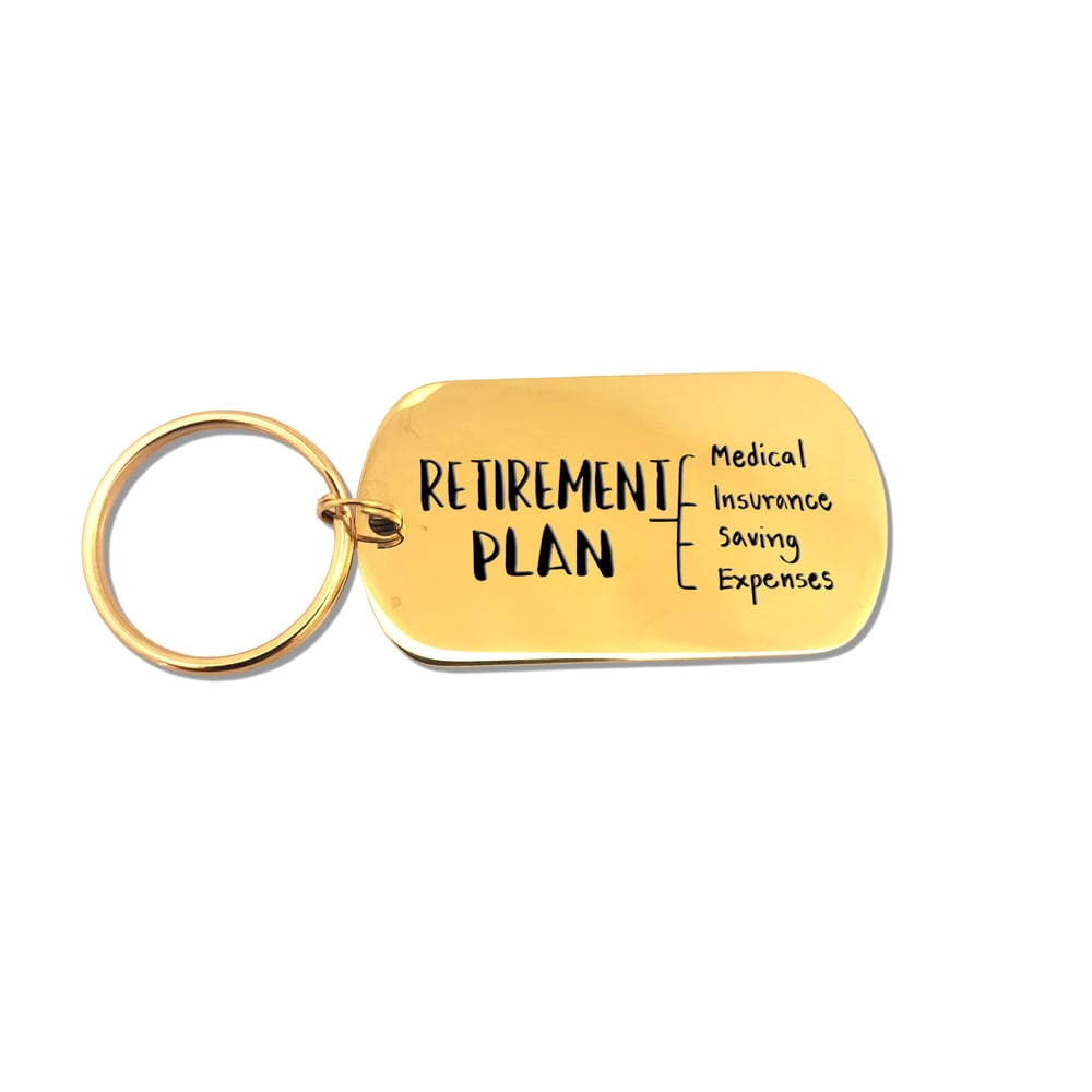 Image of Gift for retired person - Engraved Keychain "Retirement Plan - Medical, Insurance, Saving, Expenses"