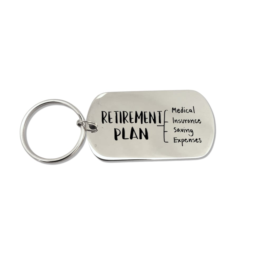 Image of Gift for retired person - Engraved Keychain "Retirement Plan - Medical, Insurance, Saving, Expenses"