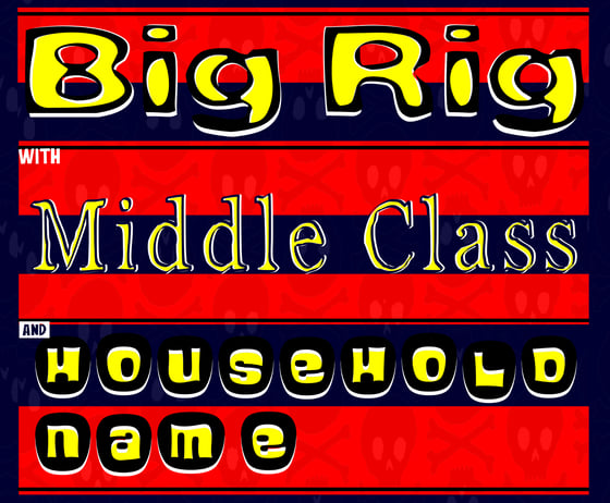 Image of Big Rig, Middle Class & Household Name 