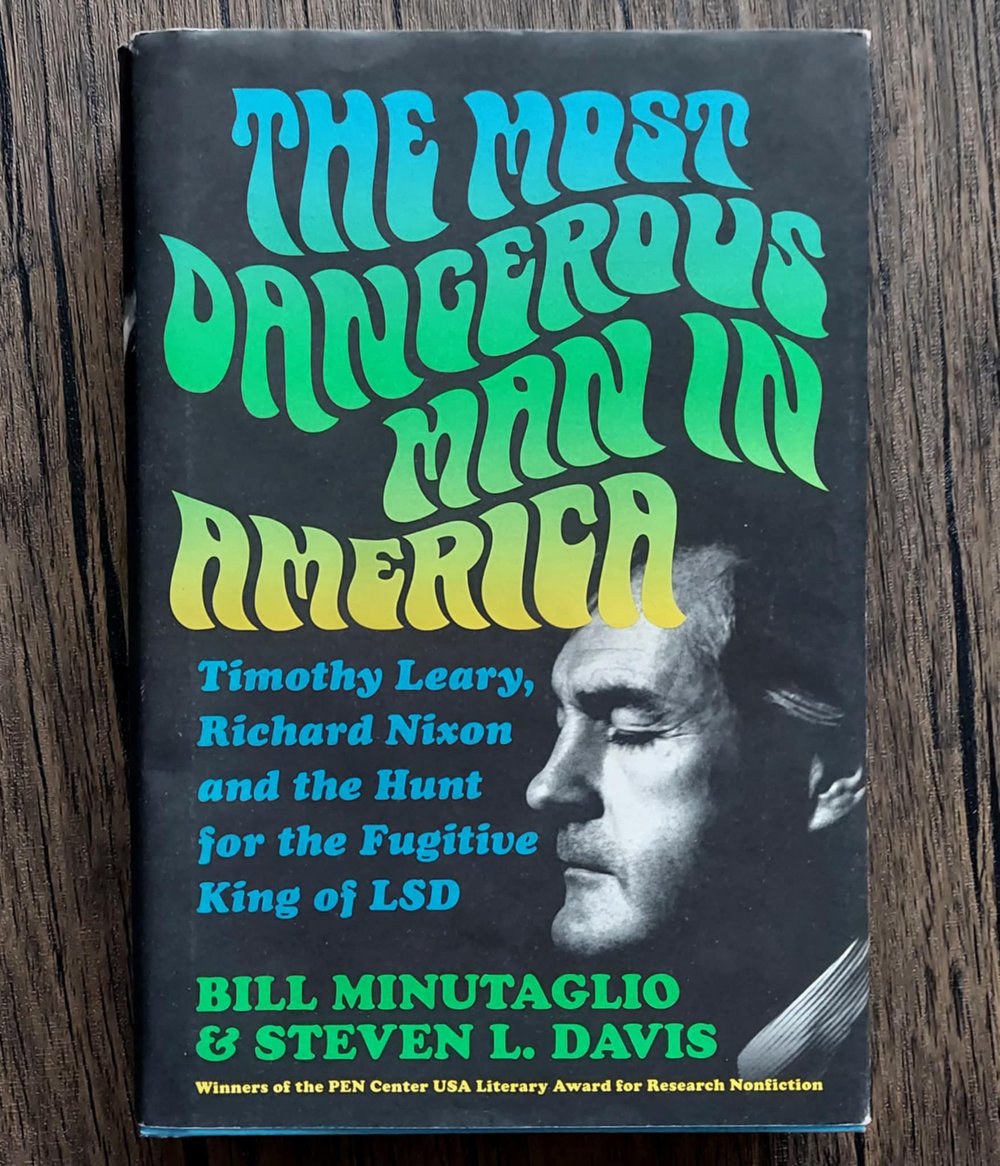 The Most Dangerous Man in America: Timothy Leary, Richard Nixon and the Hunt for the Fugitive...