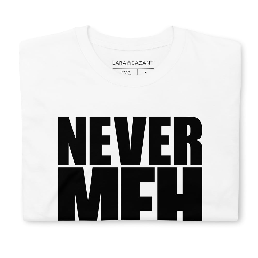 Image of Never Meh Tee