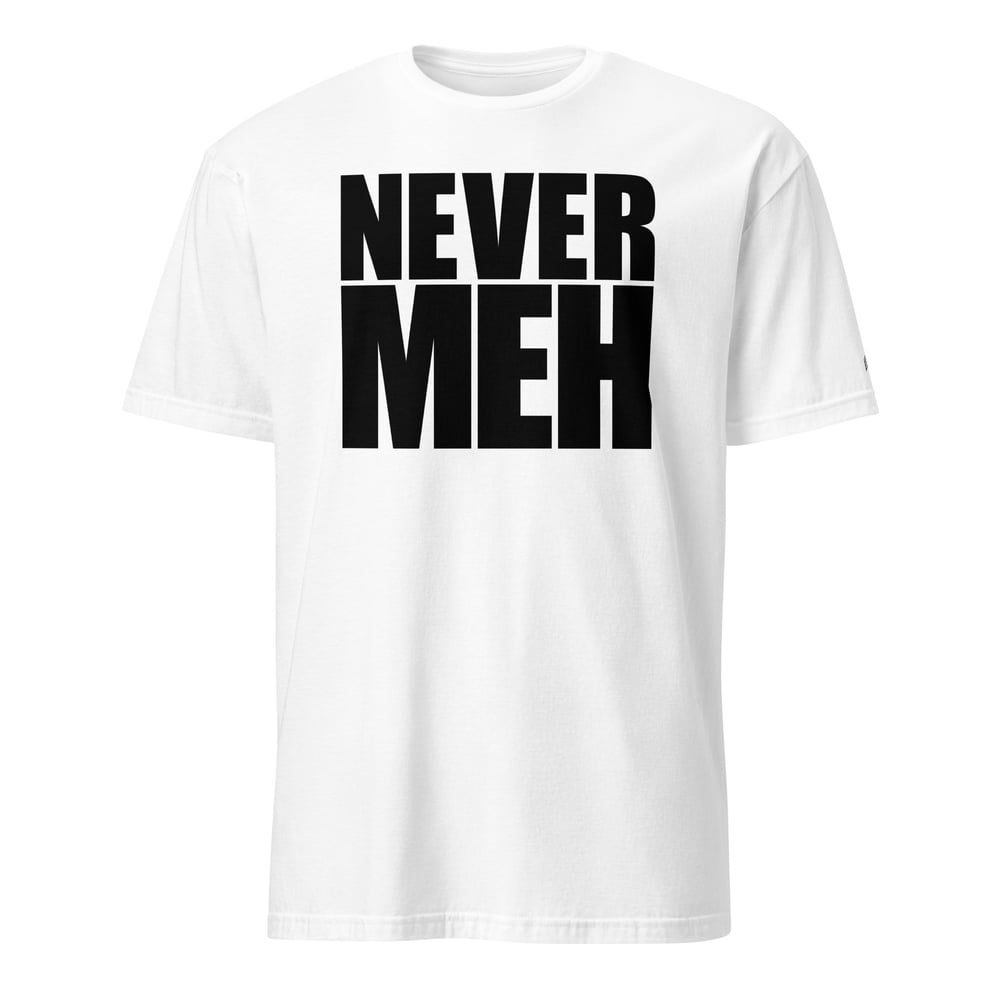 Image of Never Meh Tee