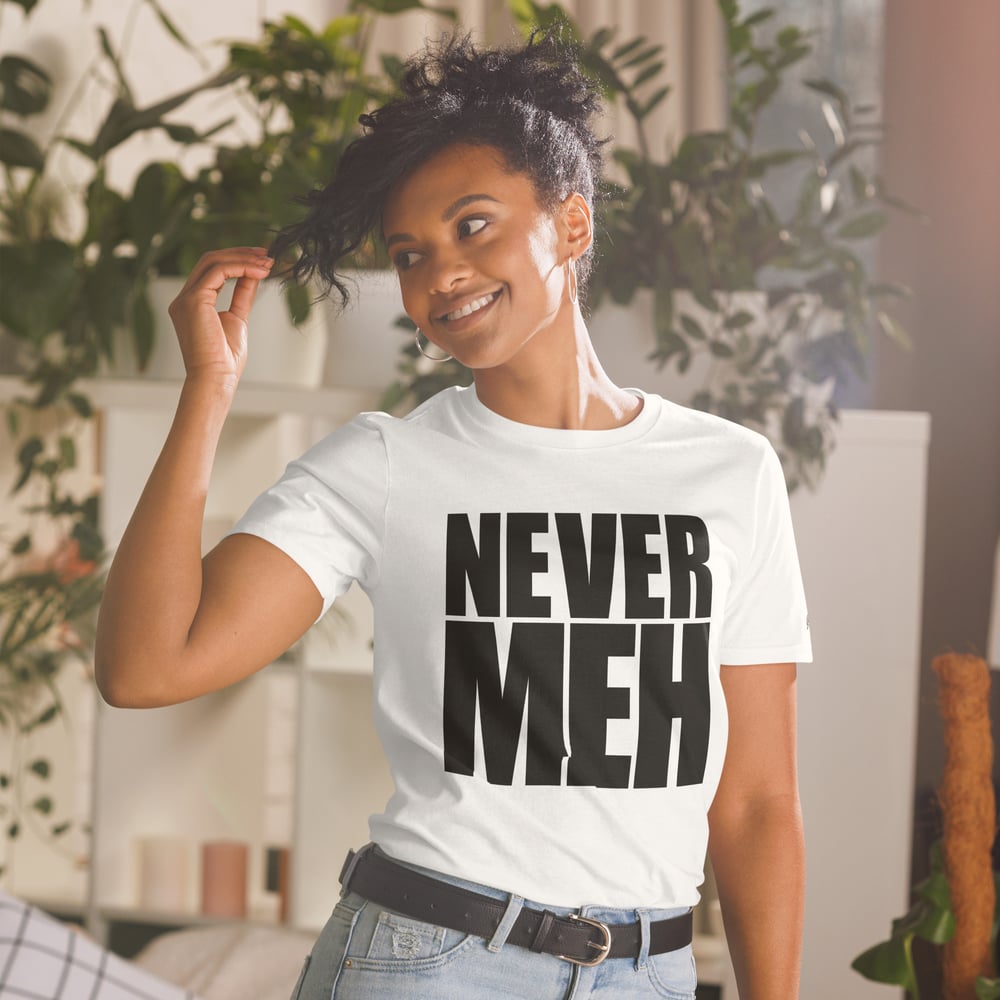 Image of Never Meh Tee