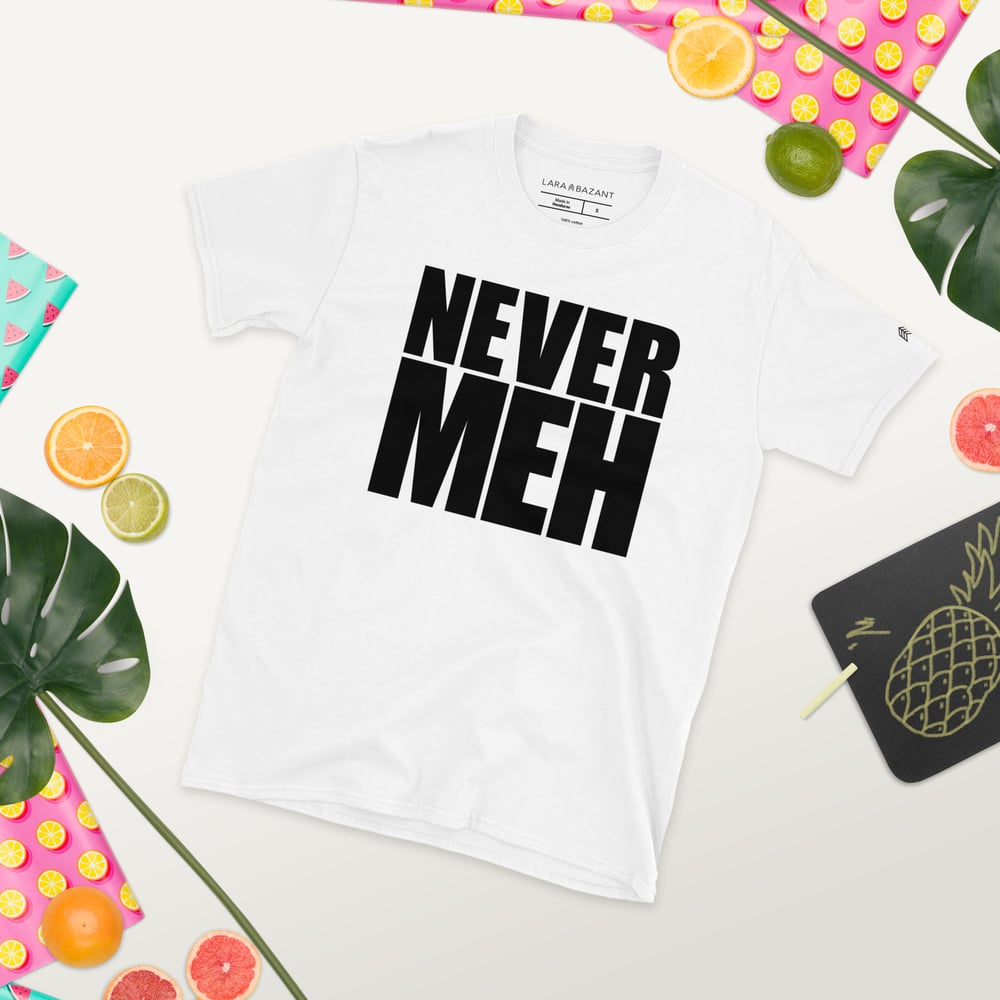 Image of Never Meh Tee