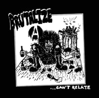 BRUTALIZE " … Can’t Relate" LP