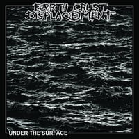 EARTH CRUST DISPLACEMENT "Under The Surface" 7″ EP