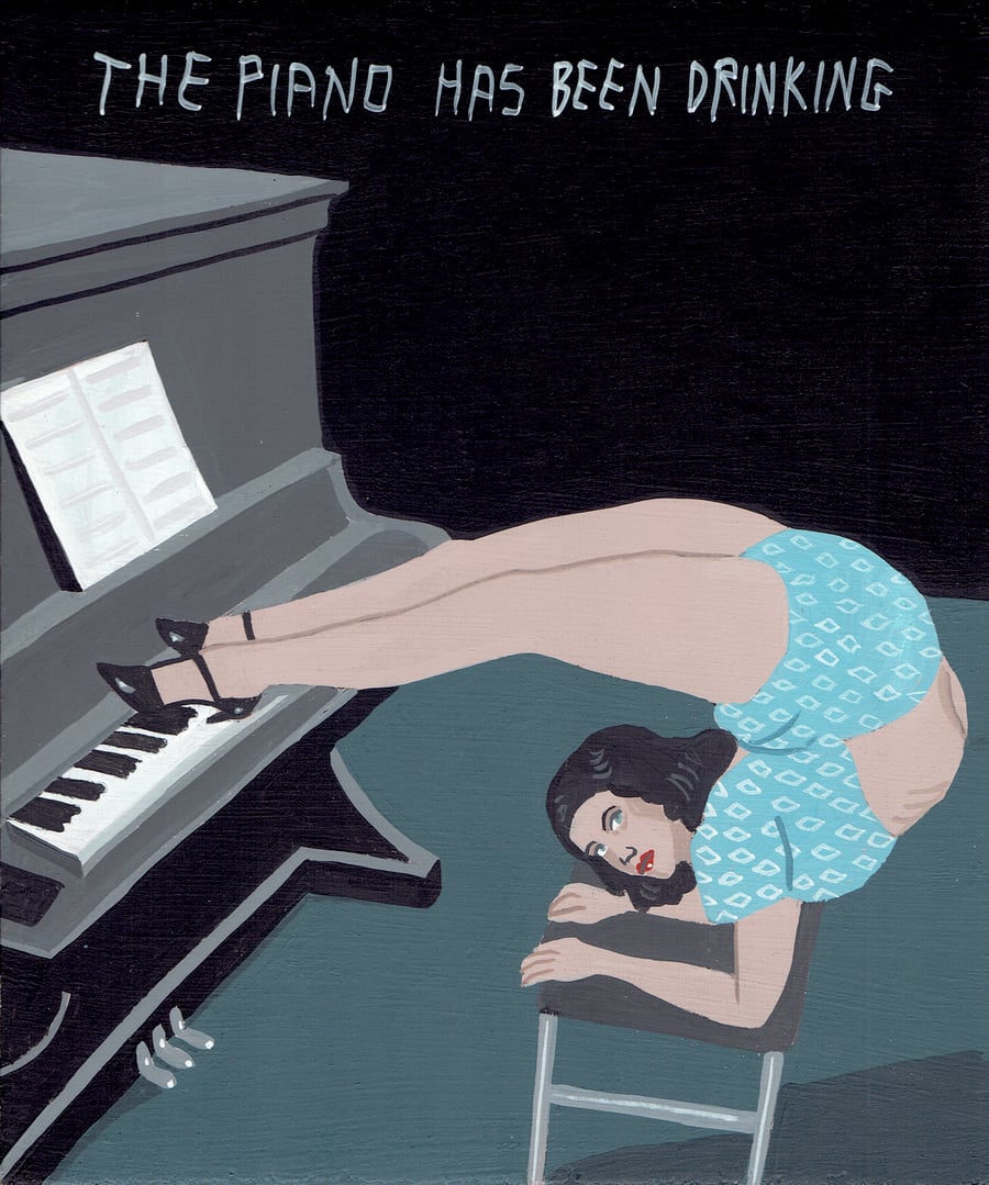 Image of THE PIANO HAS BEEN DRINKING