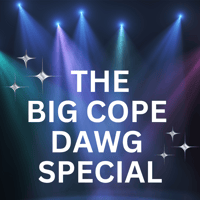 THE BIG COPE DAWG SPECIAL