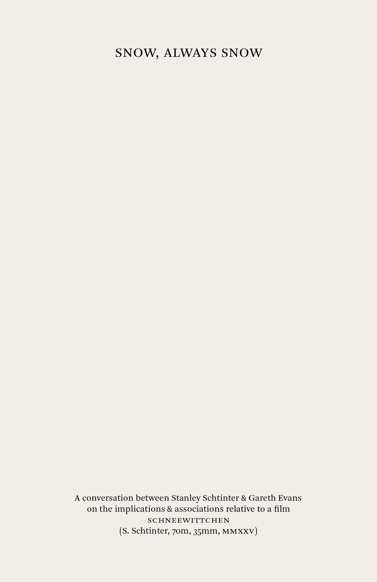 Stanley Schtinter & Gareth Evans, Snow, Always Snow