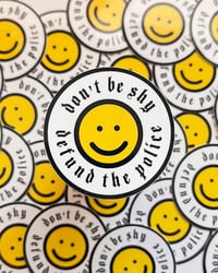 Image 1 of Don't Be Shy Defund the Police Sticker