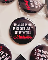 Image 1 of I F*ck Loud as Hell in Michaels Button