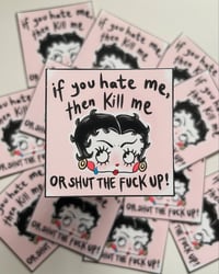 Image 1 of If You Hate Me, Then Kill Me Sticker