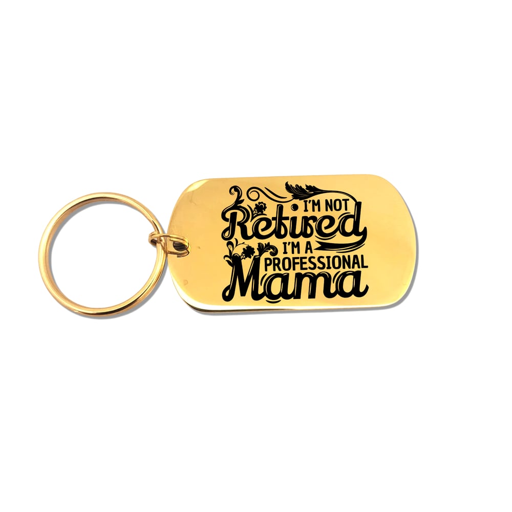 Image of I’m Not Retired, I’m a Professional Mama Metal Keychain – Funny Retirement Gift for Moms
