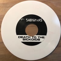 Image 2 of SUBHUMANS (Canada) - "Death To The Sickoids" 7" Single (White Vinyl) 