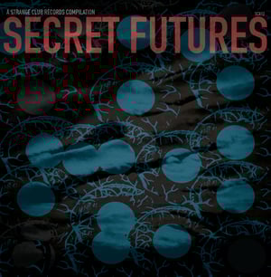 Image of Pre Order Various Artists /  Secret Futures - A Strange Club Records Vinyl Compilation 