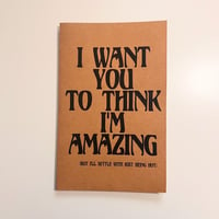 Image 3 of I Want You to Think I'm Amazing (But I'll Settle With Just Being Hot) 