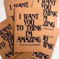 Image 1 of I Want You to Think I'm Amazing (But I'll Settle With Just Being Hot) 