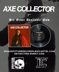 AXE COLLECTOR 7” PREORDER