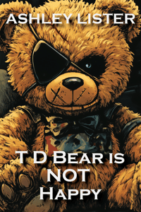 Image 1 of T D Bear is NOT Happy (SHORT STORY)