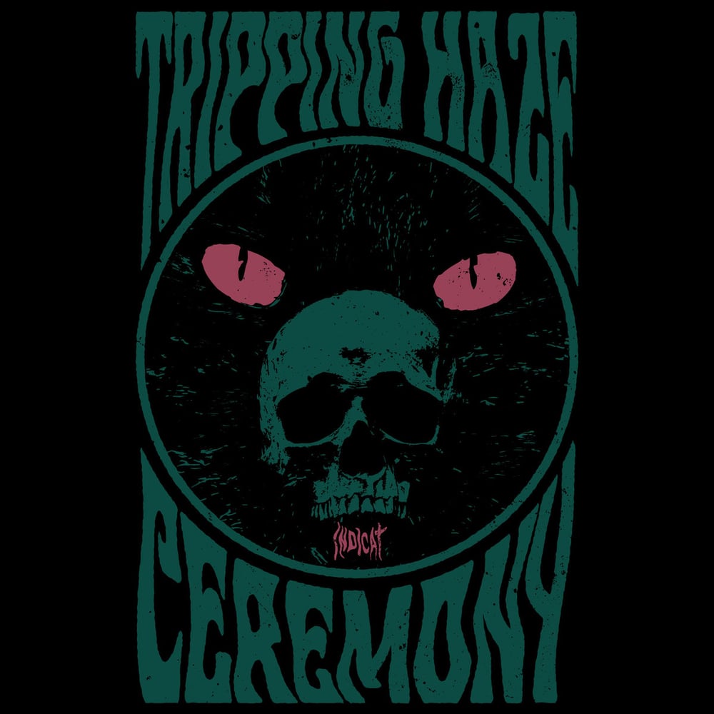 Tripping Haze Ceremony ~ Indicat PRE ORDER !!! SOLD OUT !!!