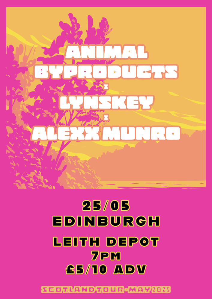 Image of Animal Byproducts x Lynskey x Alexx Munro LIVE IN EDINBURGH