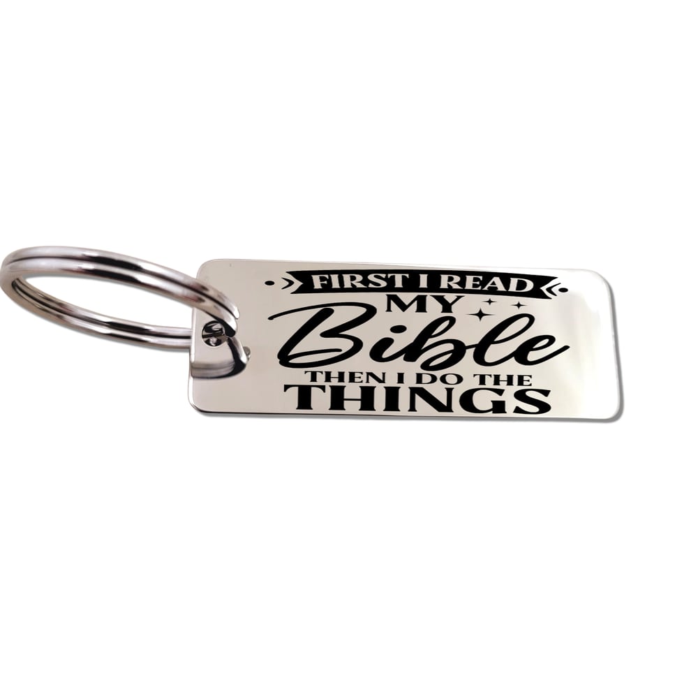 Image of Christian Keychain - First i read my Bible. Then i do the Things. Unique Christian Gifts.