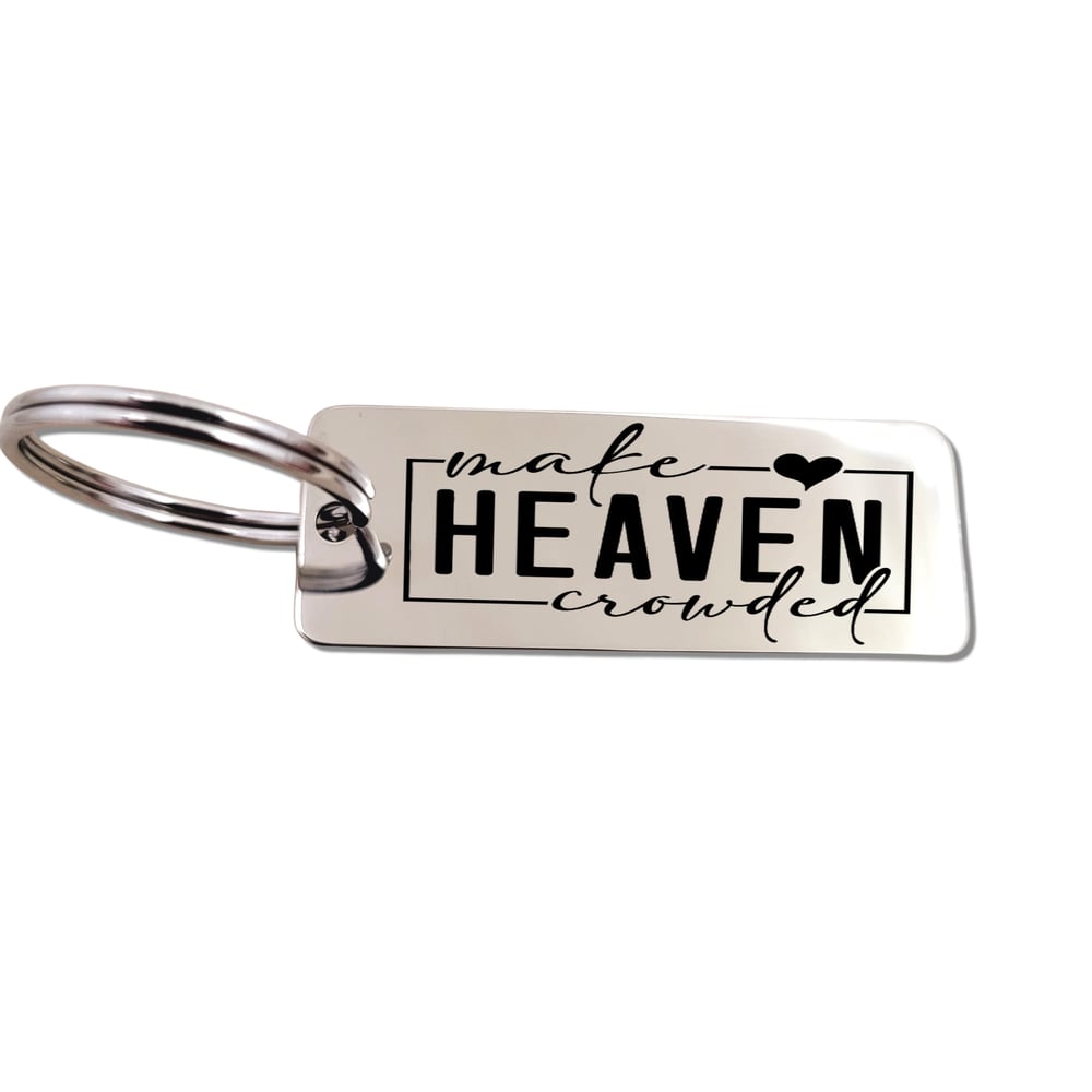 Image of Christian faith and evangelism Gift - Make Heaven Crowded Keychains.