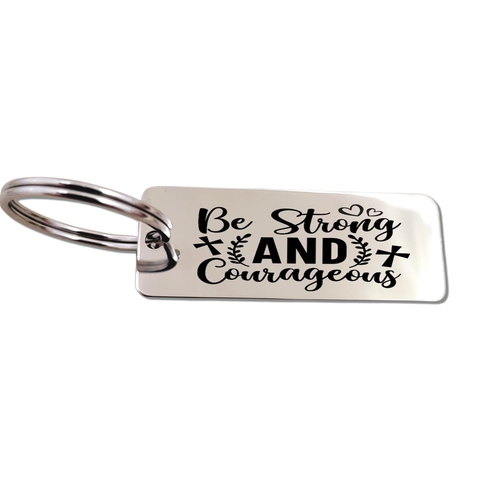 Image of Be Strong and Courageous Christian Keychains - Inspired by Joshua 1:9