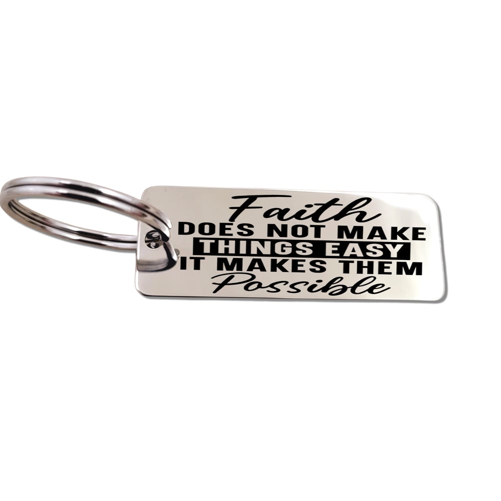Image of Christian Keychain Inspired by Luke 1:37 - Faith Does Not Make Things Easy, It Makes Them Possible.