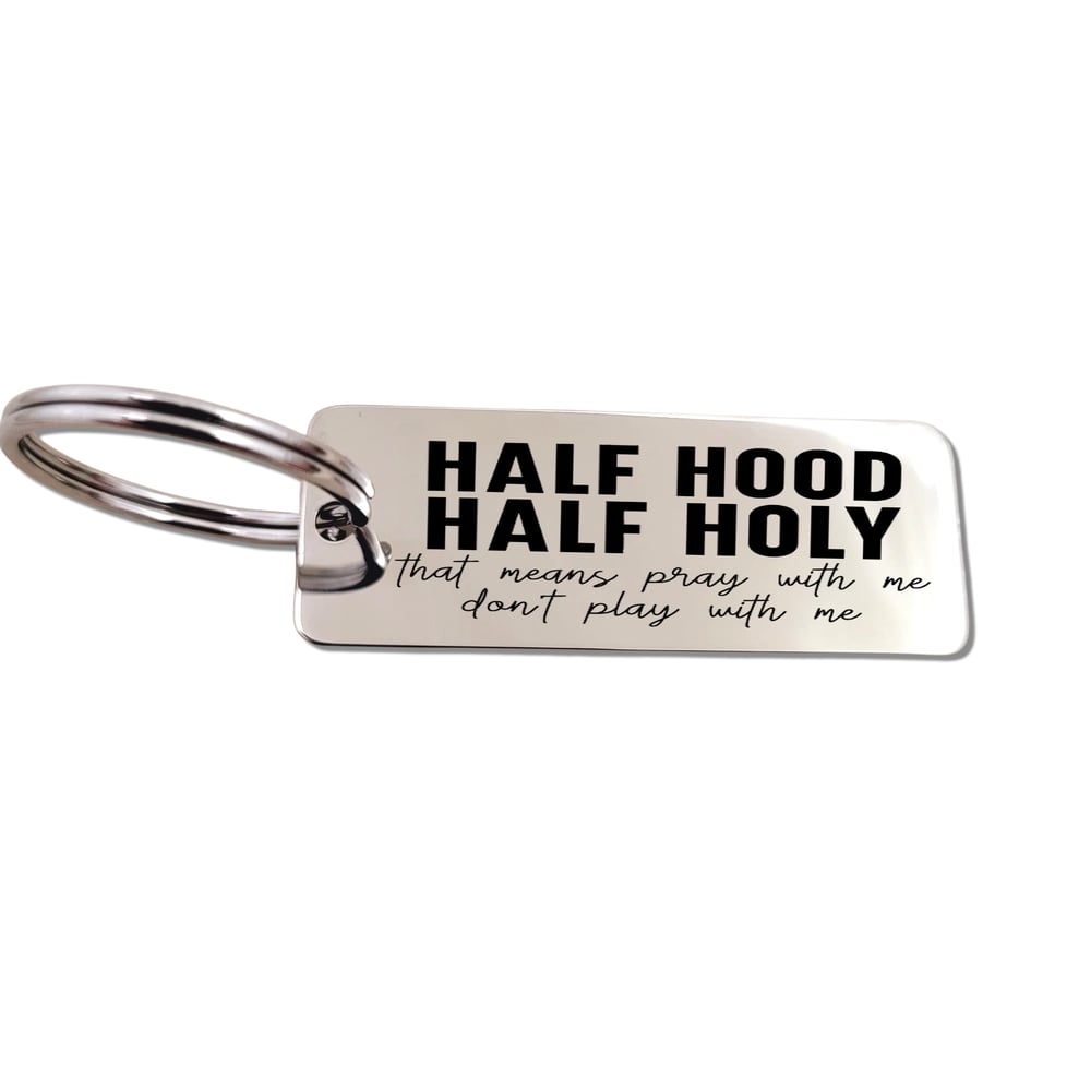 Image of Half Hood Half Holy. Pray with Me Christian Keychain.
