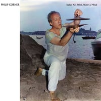Philip Corner - Italian Air: Wind, Water & Metal LP [ltd.30 / BLUE vinyl / SIGNED]