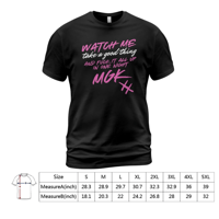Watch me take a good thing T-shirt