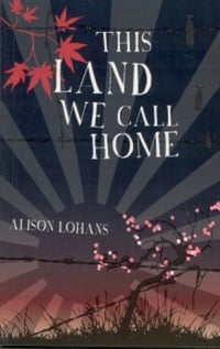 YA - This Land We Call Home (by Alison Lohans)