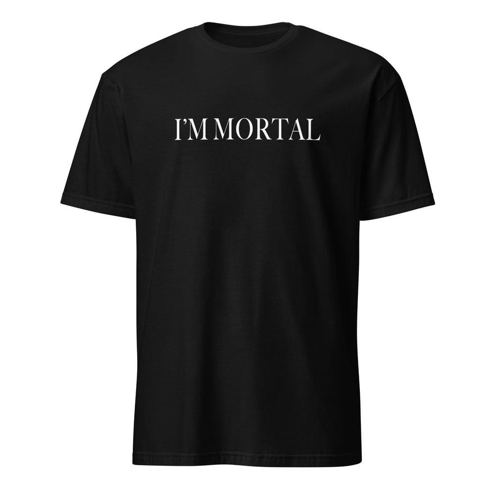 I'm Mortal Tee