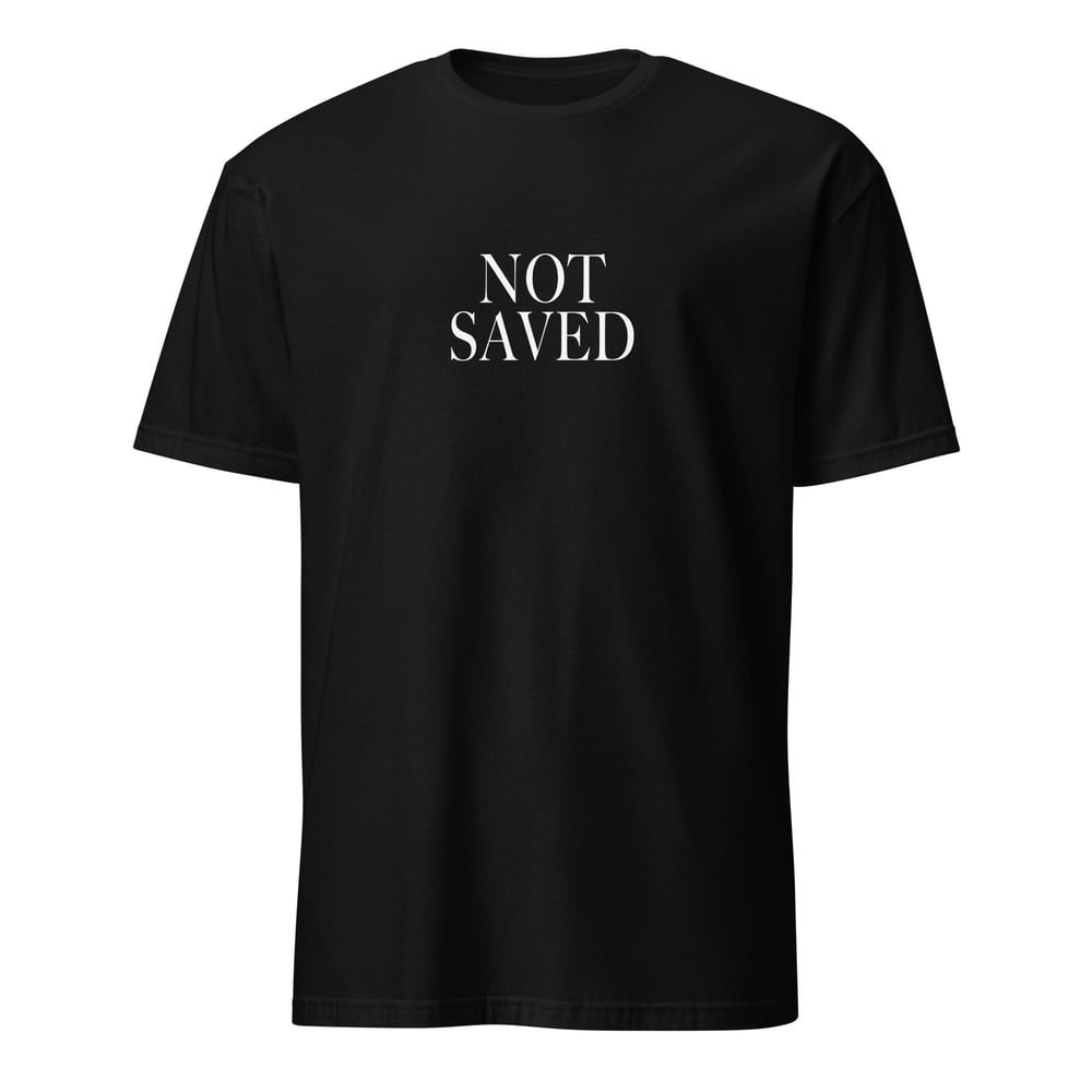 Not Saved Tee