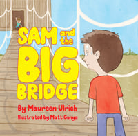 PB - Sam and the Big Bridge (by Maureen Ulrich)